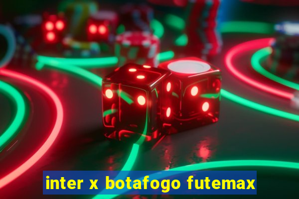 inter x botafogo futemax